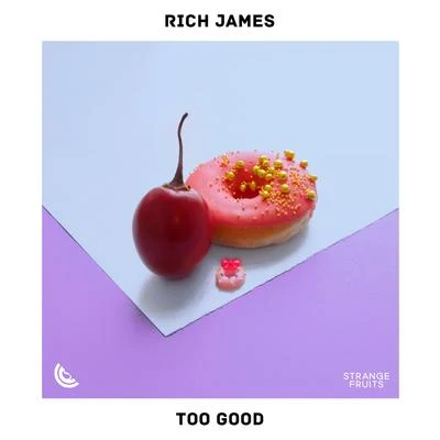 NK/Rich James/Ollie CroweToo Good