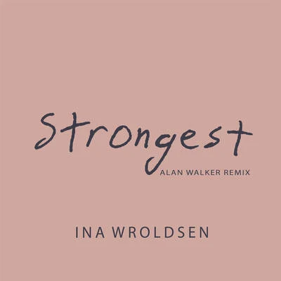 Ina WroldsenNicky RomeroSteve AokiStrongest (Alan Walker Remix)