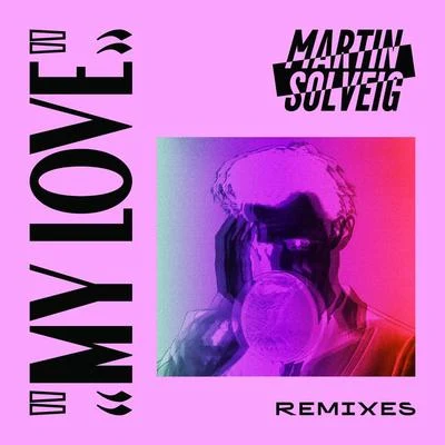 Martin Solveig/David GuettaMy Love (Remixes)