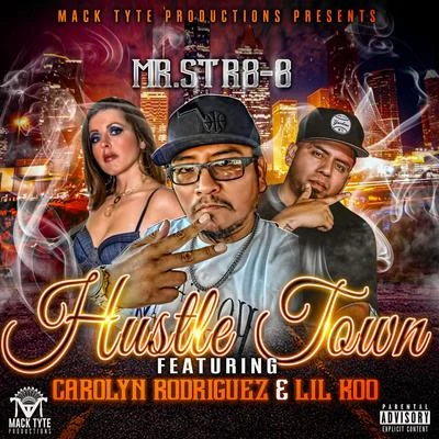 Guero Lokz/Mr.Str8-8/Abiichiidii DHustle Town (feat. Carolyn Rodriguez & Lil Koo)