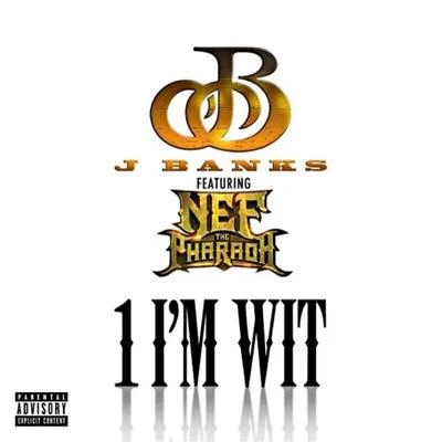 J Banks1 Im Wit (feat. Nef The Pharaoh)