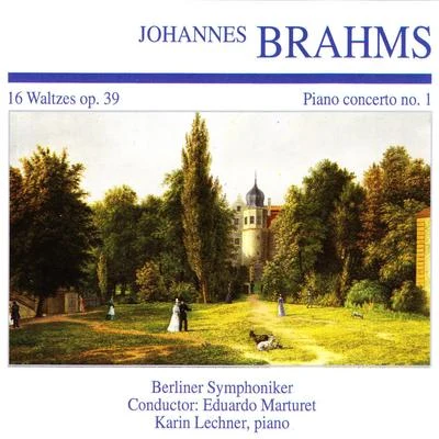 Berliner Symphoniker/Edward Elgar/ottorino respighi/Leoš Janácek/Eduardo Marturet/Gustav Holst/César Cui/Gabriel Faure/Ruggero Leoncavallo/Alban BergJohannes Brahms: 16 Waltzes Op. 39 · Piano Concerto No. 1