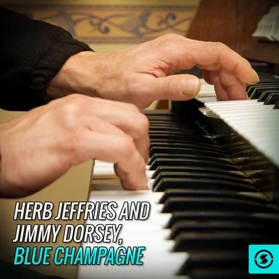 Jimmy DorseyHerb Jeffries and Jimmy Dorsey, Blue Champagne