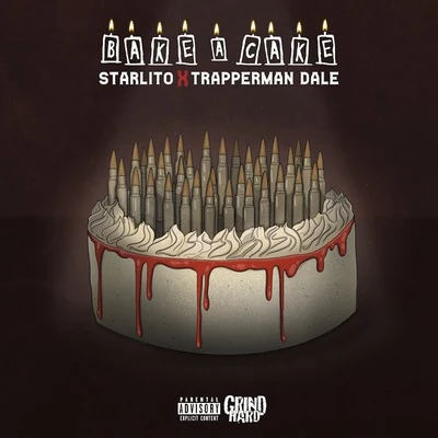 Starlito/August Alsina/Snootie Wild/K CAMP/Zed Zilla/Yo GottiBake A Cake (feat. Trapperman Dale)