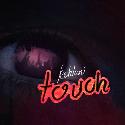 Kehlani/Hayley KiyokoTouch