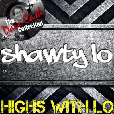 Shawty LoHighs With Lo - [The Dave Cash Collection]