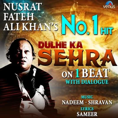 Nusrat Fateh Ali KhanDulhe Ka Sehra - On 1 Beat With Dialogue