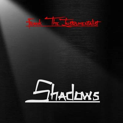 Frank The InstrumentalistShadows ((Instrumental))