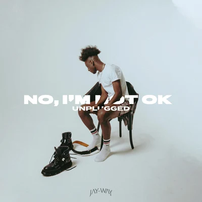 Parris Chariz/Jay-WayNo, Im Not Ok (Unplugged)