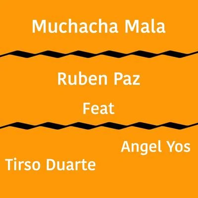 Angel YosMuchacha Mala (feat. Tirso Duarte & Angel Yos)