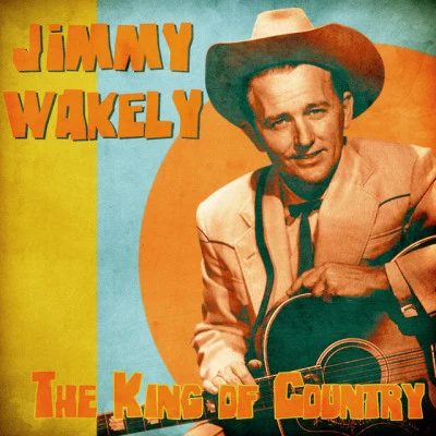 Jimmy WakelyThe King of Country (Remastered)