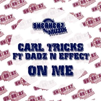 Carl TricksOn Me (feat. Dadz &#x27;n Effect) [Remixes]