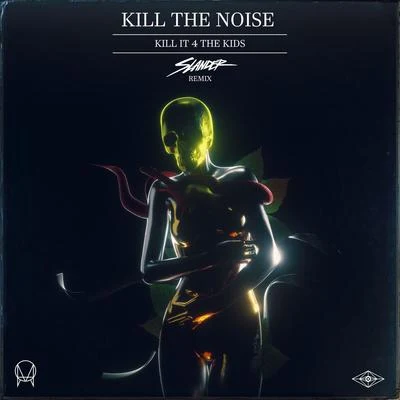 Kill The NoiseKill It 4 The Kids (Slander Remix)