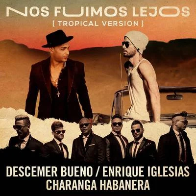 Enrique Iglesias/Maria BecerraNos Fuimos Lejos (Tropical Version)