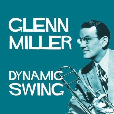 Glenn MillerGlenn Miller & His OrchestraDynamic Swing - Glenn Miller