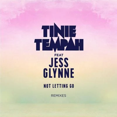 Tinie TempahNot Letting Go (feat. Jess Glynne) [Remixes]