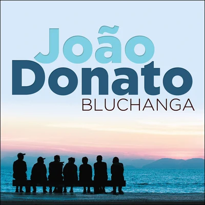 João DonatoEd MottaBluchanga