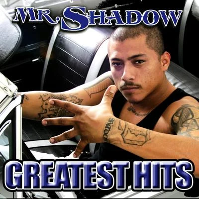 Mr. ShadowMister DSleepy MaloMr. Shadow Greatest Hits