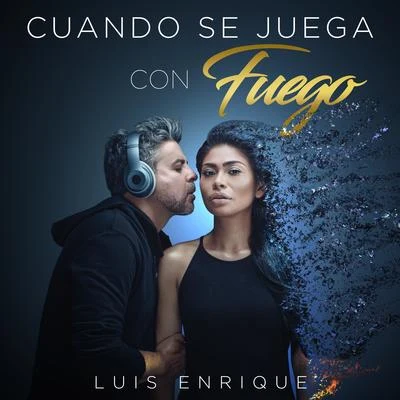 Luis EnriqueCuando Se Juega Con Fuego - Single