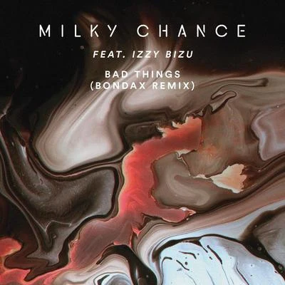 Milky ChanceBad Things (Bondax Remix)