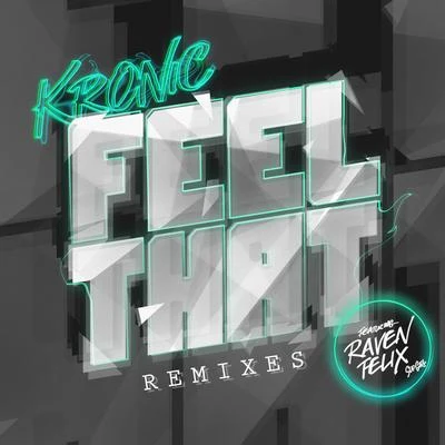 Kronic/Salvi/Sak Noel/JaySounds/Lil JonFeel That (Remixes) (feat. Raven Felix)