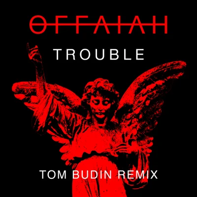 OFFAIAHTrouble (Tom Budin Remix)