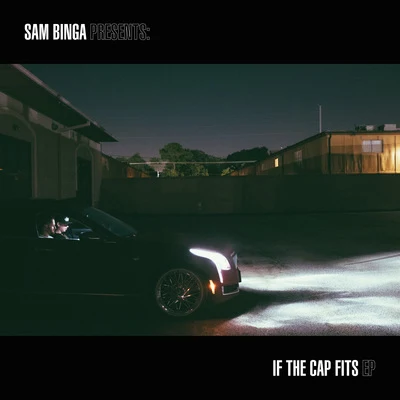 Sam BingaHyroglificsSNMCastro TruIf The Cap Fits EP