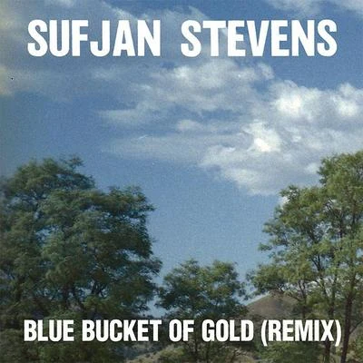 Sufjan StevensBlue Bucket of Gold (Remix)