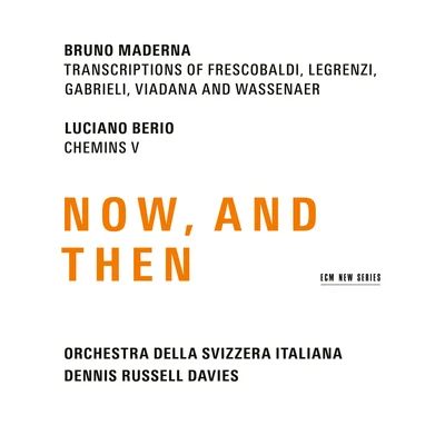 Orchestra della svizzera italiana/Orchestra di Padova e del Veneto/Martha Argerich/Alexander Rabinovitch/Sergei Babayan/Cristina Marton/Wolfgang Mohr/Stephen Kovacevich/Maria Joao Pires/Lilya ZilbersteinMaderna & Berio: Now, And Then