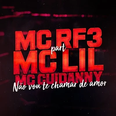 MC Lil/MC Mirella/MC Murilo AzevedoNão Vou Te Chamar de Amor