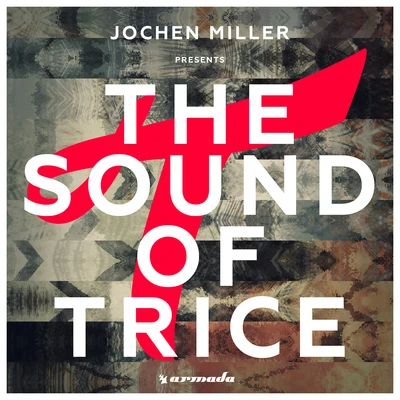 Jochen MillerJochen Miller presents The Sound Of Trice (Mixed by Jochen Miller)