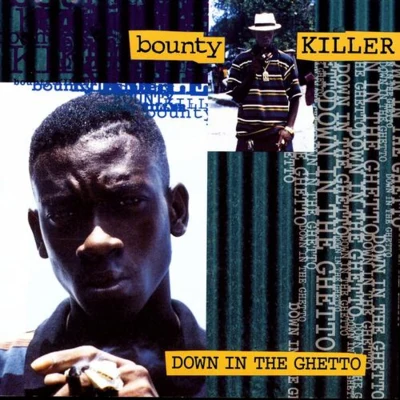 Bounty KillerDown in the Ghetto [Greensleeves]