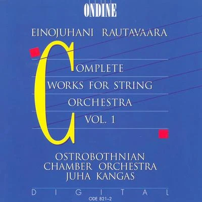 Ostrobothnian Chamber OrchestraRAUTAVAARA, E.: Music for String Orchestra (Complete), Vol. 1