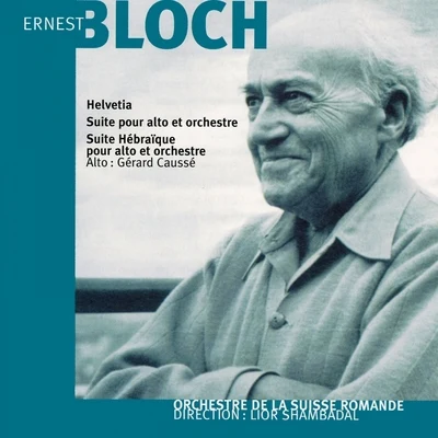 Gérard CausséErnest Bloch: Helvetia et Suite hébraïque