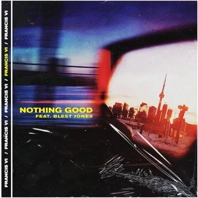 francis VINothing Good (feat. Blest Jones)