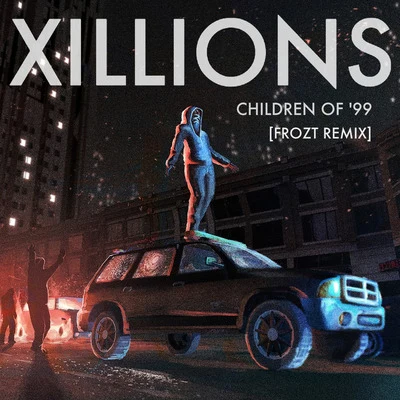 XillionsChildren of ’99 (Frozt Remix)