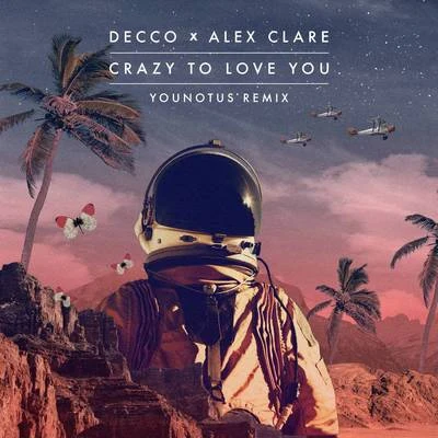 Alex ClareCrazy to Love You (YOUNOTUS Remix)