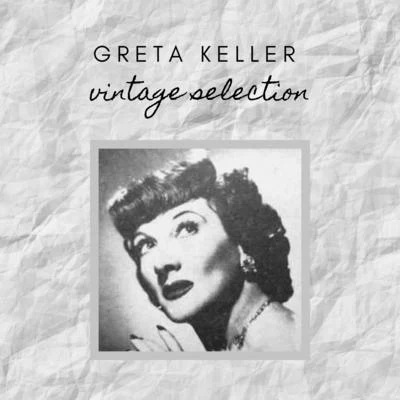 Cy Walter/Greta KellerGreta Keller - Vintage Selection