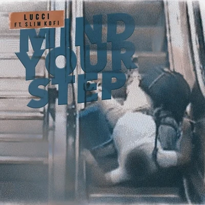 LUCCIMind Your Step (feat. Slim Kofi)