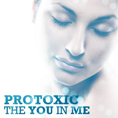 protoxicThe You In Me