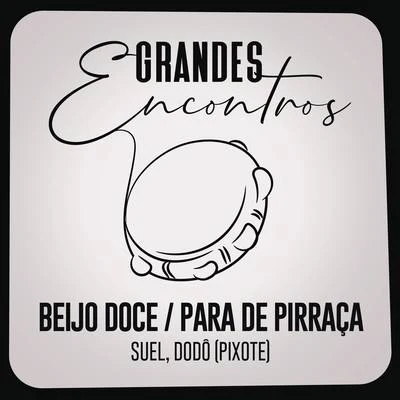 Xande de Pilares/Grandes Encontros/Marquynhos SensaçãoBeijo DocePara de Pirraça