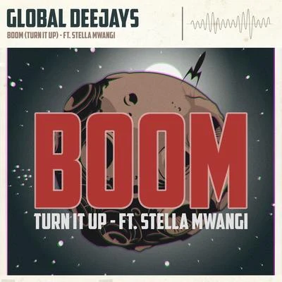 Global DeejaysBoom (Turn It Up)