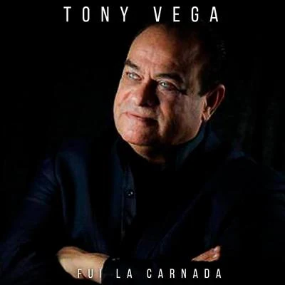 Tony VegaFui la Carnada