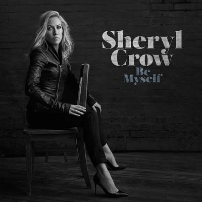 Sheryl CrowBe Myself