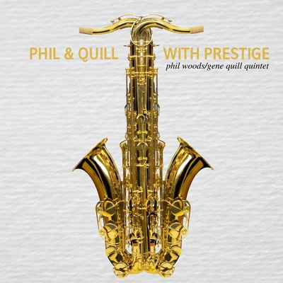 Phil WoodsPhil and Quill with Prestige