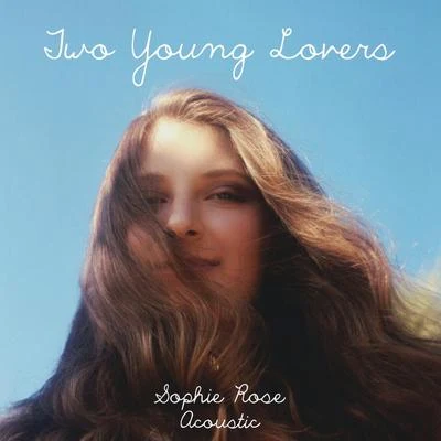 Sophie Rose/Mickey ValenTwo Young Lovers (Acoustic)