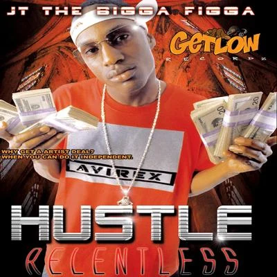 JT the Bigga FiggaHustle Relentless