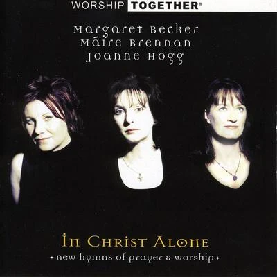 Máire Brennan/Cormac De BarraWorship Together: In Christ Alone