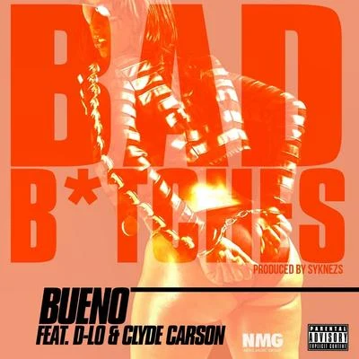 BUENO/Sweetz/J-DiggsBad B*tches (feat. D-Lo & Clyde Carson) - EP