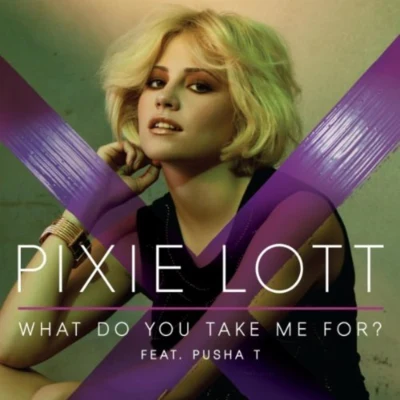 Pixie LottWhat Do You Take Me For? (feat. Pusha T)